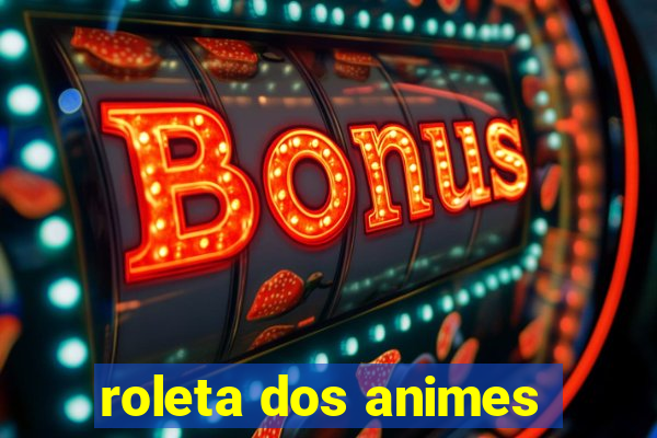 roleta dos animes